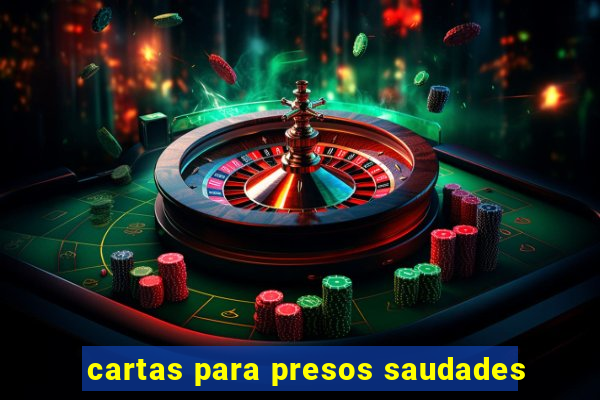 cartas para presos saudades